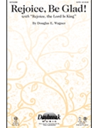 Rejoice Be Glad by Wagner Douglas E for SATB