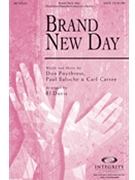 Brand New Day by Baloche Paul - Davis B J - Carl Cartee for SATB