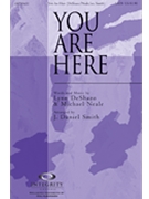 You Are Here by Neale and Deshazo - Smith J Daniel - for SATB
