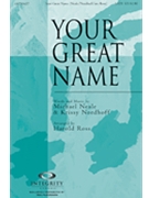 Your Great Name by Neale Michael and Nordhoff Krissy - Ross Harold - for SATB