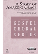 Story Of Amazing Grace by Wilkerson Keith for SATB