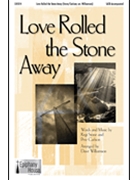 Love Rolled The Stone Away by Stone and Carlson - Williamson Dave - for SATB