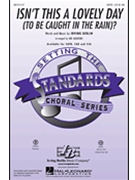 Isn't This A Lovely Day (To Be Caught... by Berlin Irving - Lojeski Ed - for SSA