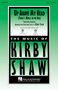 Up Above My Head (There's Music In Air) by Spirituals - Shaw Kirby - for SSA