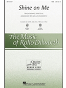 Shine On Me by Spirituals - Dilworth Rollo - for TBB
