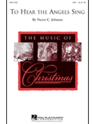 To Hear The Angels Sing by Johnson Victor C for SSA