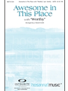 Awesome In This Place W/worthy by - Smith J Daniel - for SATB