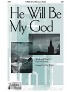 He Will Be My God by McGowan Dan - Wright Hal - for SATB