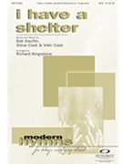 I Have A Shelter by Cook Steve and Vikki - Kingsmore Richard - for SATB