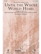 Until The Whole World Hears by Glidewell Roger - Duren Cliff - Casting Crowns for SATB