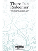 There Is A Redeemer by Green Melody - Christopher Keith - Keith Green for SATB