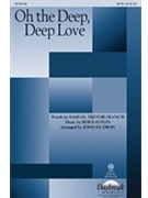 Oh The Deep Deep Love by Kauflin Bob - Hudson John - for SATB
