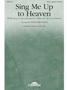 Sing Me Up To Heaven by - Christopher Keith - for SSA