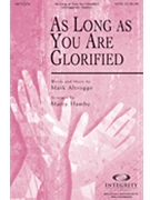 As Long As You Are Glorified by Altrogge Mark - Hamby Marty - for SATB