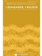 I Remember I Believe by Reagon Bernice Sweet Honey In The R for SATB