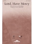 Lord Have Mercy by Merkel Steve - Giardiniere David - Michael W. Smith for SATB