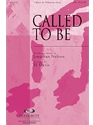 Called To Be by Nelson Jonathan - Davis B J - for SATB