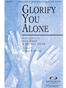 Glorify You Alone by Alford Sion and Shann - Kirkland Camp - for SATB