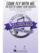 Come Fly With Me: Best Of Sammy Cahn - (Medley) by - Shaw Kirby - for SAB and Piano