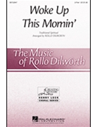 Woke Up This Mornin' by - Dilworth Rollo - for 2-Part