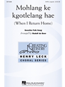 Mohlang Ke Kgotlelang Hae by - De Beer Rudolf - for SATB a cappella ((when I Return Home))