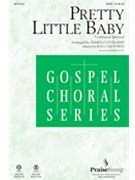 Pretty Little Baby by Anderson Rosetta - Dilworth Rollo - James Cleveland for SATB