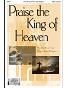 Praise The King Of Heaven by Rodriguez Penny for SATB