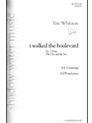 I Walked The Boulevard by Whitacre Eric for SATB