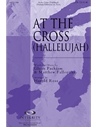 At The Cross (Hallelujah) by Packiam and Fallentine - Ross Harold - for SATB
