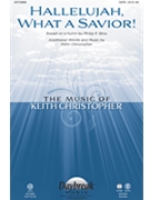 Hallelujah What A Savior by Christopher Keith for SATB