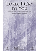 Lord I Cry To You by Stone Regi and Cox R - Christopher Keith - for SATB