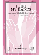 I Lift My Hands by Tomlin Maher and Giglio - Koerts James - for SATB