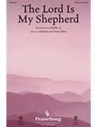 Lord Is My Shepherd by Allen Dennis and Nan for SATB