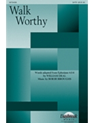 Walk Worthy by Burroughs Bob for SATB