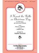 I Heard The Bells On Christmas Day by Calkin John Baptiste - Sorenson Heather - for SATB