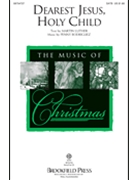 Dearest Jesus Holy Child by Rodriguez Penny for SATB