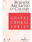 Burdens Are Lifted At Calvary by Moore John - Christopher Keith - for SATB