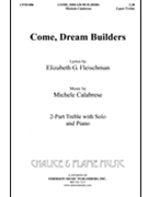Come Dream Builders by Fleischman Elizabeth for 2-Part Treble