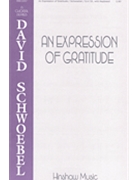 Expression Of Gratitude by Schwoebel for SATB
