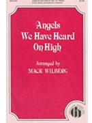 Angels We Have Heard On High by - Wilberg Mack - for SATB