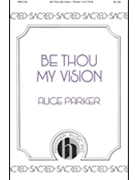 Be Thou My Vision by Parker Alice - Parker Alice - for SATB