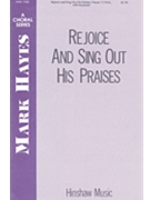 Rejoice & Sing Out His Praises by Hayes Mark for TTBB