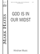 God Is In Our Midst by Hayes Mark for SATB