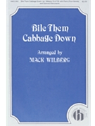 Bile Them Cabbage Down by - Wilberg Mack - for SATB