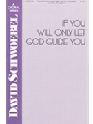 If You Will Only Let God Guide You by Neumark - Schwoebel David - for SATB