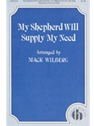 My Shepherd Will Supply My Need by - Wilberg Mack - for SATB