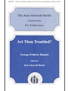 Art Thou Troubled by Handel George Frideric - Bartle Jean Ashworth - for Unison