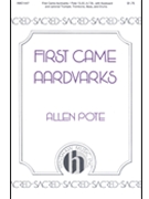 First Came Aardvarks by Pote Allen for SATB