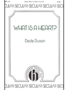 What Is A Heart by Duson Dede for SATB a cappella
