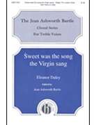 Sweet Was The Song The Virgin Sang by Daley Eleanor for Unison
